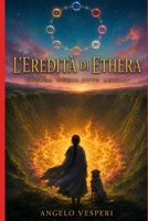 L'EREDITÀ DI ETHERA: EPOPEA DEGLI OTTO ANELLI (Italian Edition) B0HBXQ9B5Q Book Cover