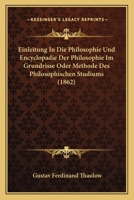Einleitung In Die Philosophie Und Encyclopadie Der Philosophie Im Grundrisse Oder Methode Des Philosophischen Studiums (1862) 1160086605 Book Cover