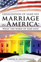 Legalization of Same-Sex Marriage in America: What the Word of God Says! 1498474810 Book Cover