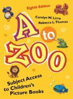 A to Zoo: Subject Access to Children's Picture Books Seventh Edition (Children's and Young Adult Literature Reference) 0835239160 Book Cover