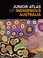 Junior Atlas of Indigenous Australia 176098471X Book Cover