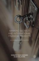 Banking Secrecy and Global Finance: Economic and Political Issues 1137400099 Book Cover