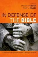 In Defense of the Bible: A Comprehensive Apologetic for the Authority of Scripture 1433676788 Book Cover