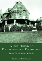 A Brief History of Fort Washington, Pennsylvania: From Farmland to Suburb 1596291273 Book Cover