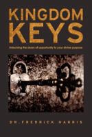 Kingdom Keys: Unlocking the Doors of Opportunity to Your Divine Purpose 0988489902 Book Cover