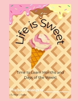 Life is Sweet: Time to Learn Months and Days of the Week B0F7XXV7YR Book Cover