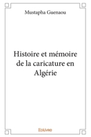 Histoire et mémoire de la caricature en Algérie (French Edition) 2414285834 Book Cover