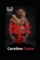Where The Wild Ones Go: A Wild Ones MC Bad Boy Good Girl Romance B0BJTC6L9V Book Cover