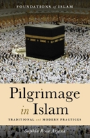 Pilgrimage in Islam: Traditional and Modern Practices 1786071169 Book Cover