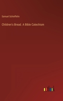Children's Bread. A Bible Catechism 3368818481 Book Cover