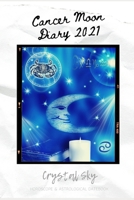 Cancer Moon Diary 2021: Horoscope & Astrological Datebook B08HTG6NBC Book Cover