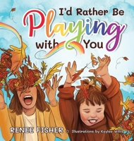 I'd Rather Be Playing with You 173374908X Book Cover