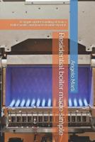 Residential boiler made simple: A simple understanding of how a boiler works and how to troubleshoot it. 1793133018 Book Cover