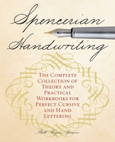 Spencerian Handwriting: The Complete Collection of Theory and Practical Workbooks for Perfect Cursive and Hand Lettering 1612435289 Book Cover