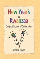 New Years's to Kwanzaa: Original Stories of Celebration 1555919626 Book Cover