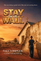 STAY ON THE WALL: She was doing a great work. She was not coming down. (STILL ON THE WALL) B0HGFN8GTW Book Cover
