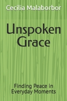 Unspoken Grace: Finding Peace in Everyday Moments B0FSYJ1H4C Book Cover