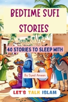 Bedtime SUFI STORIES: 40 Stories to Sleep With (Illustrated) B0FP9P52KT Book Cover