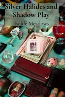 Silver Halides and Shadow Play: Collections of Photographs Exploring the Science and Poetry of Darkroom Processes B0DV87PCSY Book Cover