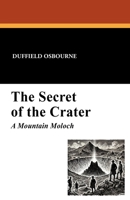 The Secret of the Crater: A Mountain Moloch 1434429466 Book Cover