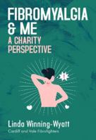Fibromyalgia and Me a Charity Perspective 1800742398 Book Cover