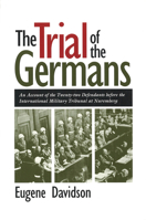 The Trial of the Germans: An Account of the Twenty-Two Defendants Before the International Military Tribunal at Nuremberg 0826211399 Book Cover