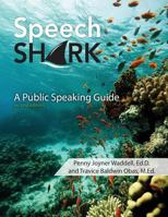 Speech Shark : A Public Speaking Guide 1524950378 Book Cover