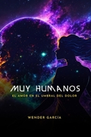 Muy humanos: El amor en el umbral del dolor (Spanish Edition) B0CMLTXXYN Book Cover