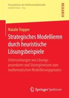 Strategisches Modellieren Durch Heuristische L�sungsbeispiele: Untersuchungen Von L�sungsprozeduren Und Strategiewissen Zum Mathematischen Modellierungsprozess 3658249919 Book Cover