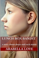 Lunch Box Bandit : A Story about Abuse and Rock Music 1704647770 Book Cover