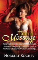 Tantric Massage: Learn the Rules and Sensual love making Techniques of Tantric Massage to boost your sexual Life and Relationships 1540439909 Book Cover
