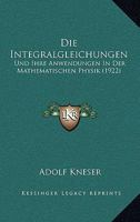 Die Integralgleichungen Und Ihre Anwendungen in Der Mathematischen Physik: Vorlesungen (Classic Reprint) 1161103732 Book Cover