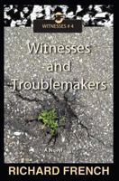 Witnesses and Troublemakers 1539819752 Book Cover