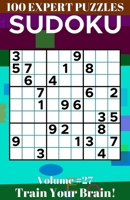 Sudoku: 100 Expert Puzzles Volume 27 - Train Your Brain! B09HFSMGGD Book Cover