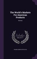 The World's Markets for American Products: Norway 128652203X Book Cover