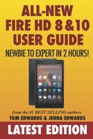 All-New Fire HD 8 & 10 User Guide - Newbie to Expert in 2 Hours! 1519227302 Book Cover