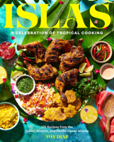 Islas: A Celebration of Tropical Cooking―125 Recipes from the Indian, Atlantic, and Pacific Ocean Islands 1797215248 Book Cover