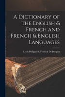 A Dictionary of the English & French and French & English Languages 1016265417 Book Cover