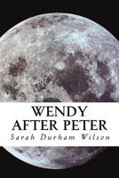 Wendy After Peter: A Maiden Journey 0692891196 Book Cover