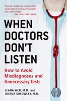 When Doctors Don't Listen: How to Avoid Misdiagnoses and Unnecessary Tests 0312594917 Book Cover