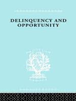 Delinquency and Opportunity: A Study of Delinquent Gangs (International Library of Sociology) 0415176638 Book Cover