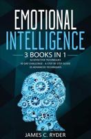 Emotional Intelligence: 3 Books in 1 - 42 Effective Techniques + 30 Day Challenge - A Step by Step Guide + 35 Advanced techniques 1790110041 Book Cover