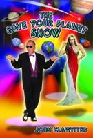The Save Your Planet Show 1938674057 Book Cover