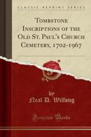Tombstone inscriptions of the Old St. Paul's Church cemetery, 1702-1967 1527732746 Book Cover