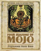Four Seasons of Mojo: An Herbal Guide to Natural Living 0738706280 Book Cover