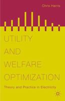 Utility and Welfare Optimization: Theory and Practice in Electricity 1137384808 Book Cover