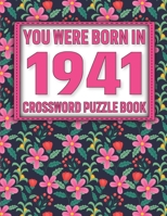 Crossword Puzzle Book: You Were Born In 1941: Large Print Crossword Puzzle Book For Adults & Seniors B091WL6GDJ Book Cover