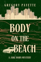 Body on the Beach: A Jake Horn Mystery B0C7JY3WTN Book Cover