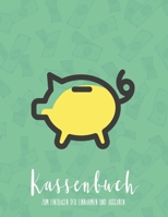 Kassenbuch zum Eintragen der Einnahmen und Ausgaben: Bestens Sparen - Budget und Finanzen Kinderleicht planen 1673905439 Book Cover