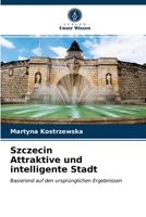 Szczecin Attraktive und intelligente Stadt: Basierend auf den ursprünglichen Ergebnissen 6203511188 Book Cover